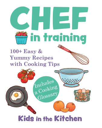 CHEF IN TRAINING - YOUNG CHEF COOKBOOK