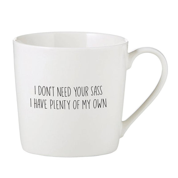 DON'T NEED YOUR SASS MUG