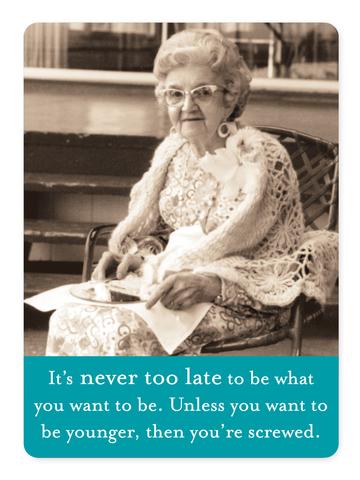 NEVER TOO LATE MAGNET