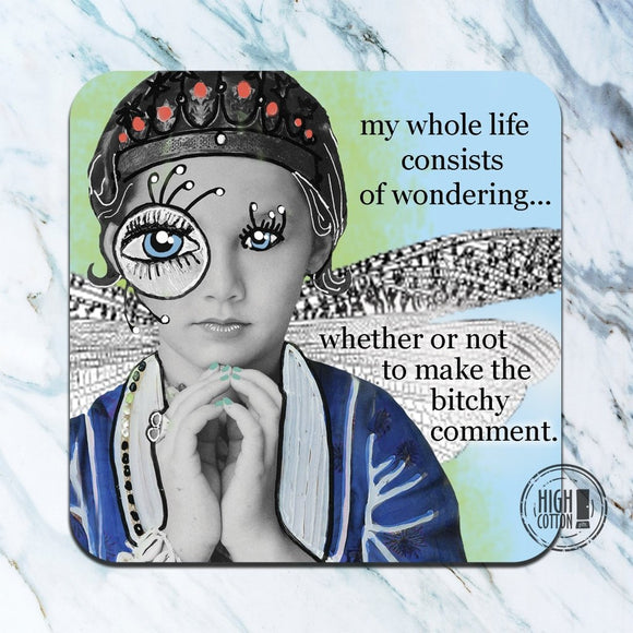 MAKE THE BITCHY COMMENT COASTER